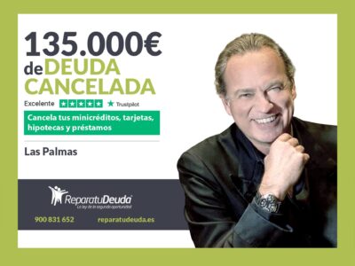 Repara tu Deuda Abogados cancela 135.000€ en Las Palmas de Gran Canaria con la Ley de Segunda Oportunidad