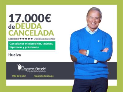 Repara tu Deuda Abogados cancela 17.000€ en Huelva (Andalucía) con la Ley de Segunda Oportunidad