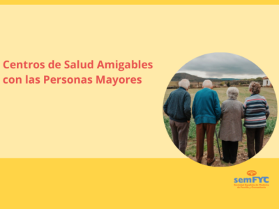 La semFYC presenta una acreditación para Centros de Salud Amigables para Personas Mayores