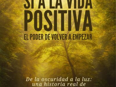‘Sí a la vida positiva’: el libro que inspira a volver a empezar con amor, fe y esperanza